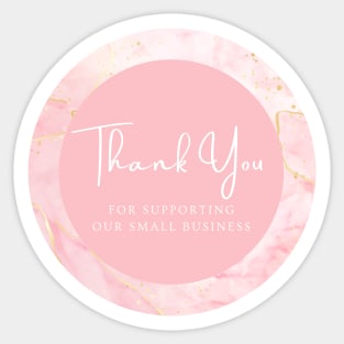 Thank You for supporting our small business Sticker - Pink Rose Color Sticker